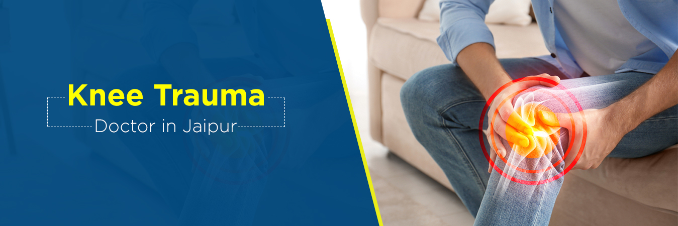 Knee Trauma Doctor in Jaipur